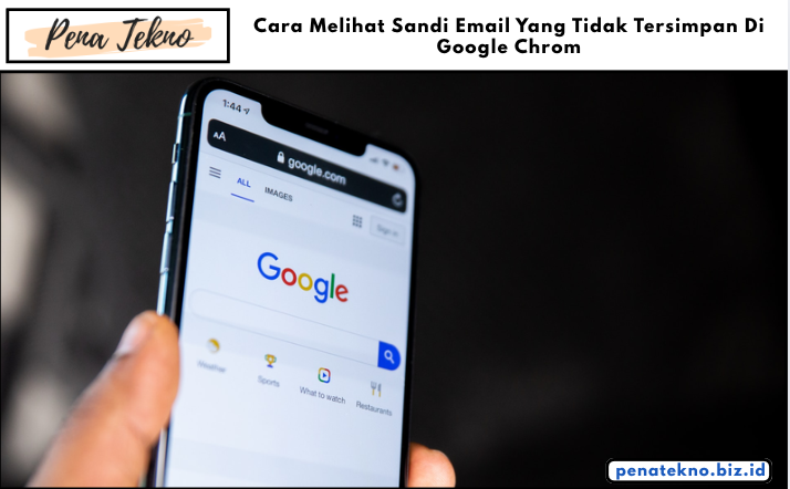 Cara Melihat Sandi Email Yang Tidak Tersimpan Di Google Chrom